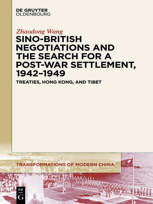 Title details for Sino-British Negotiations and the Search for a Post-War Settlement, 1942–1949 by Zhaodong Wang - Wait list